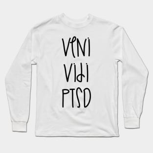 Veni Vidi PTSD Long Sleeve T-Shirt